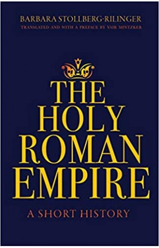 The Holy Roman Empire: A Short History:  Hardcover